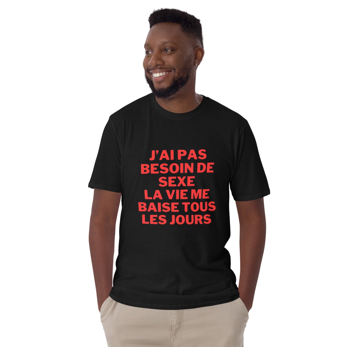 T-shirt Unisexe à Manches Courtes " J'ai pas besoin de sexe "