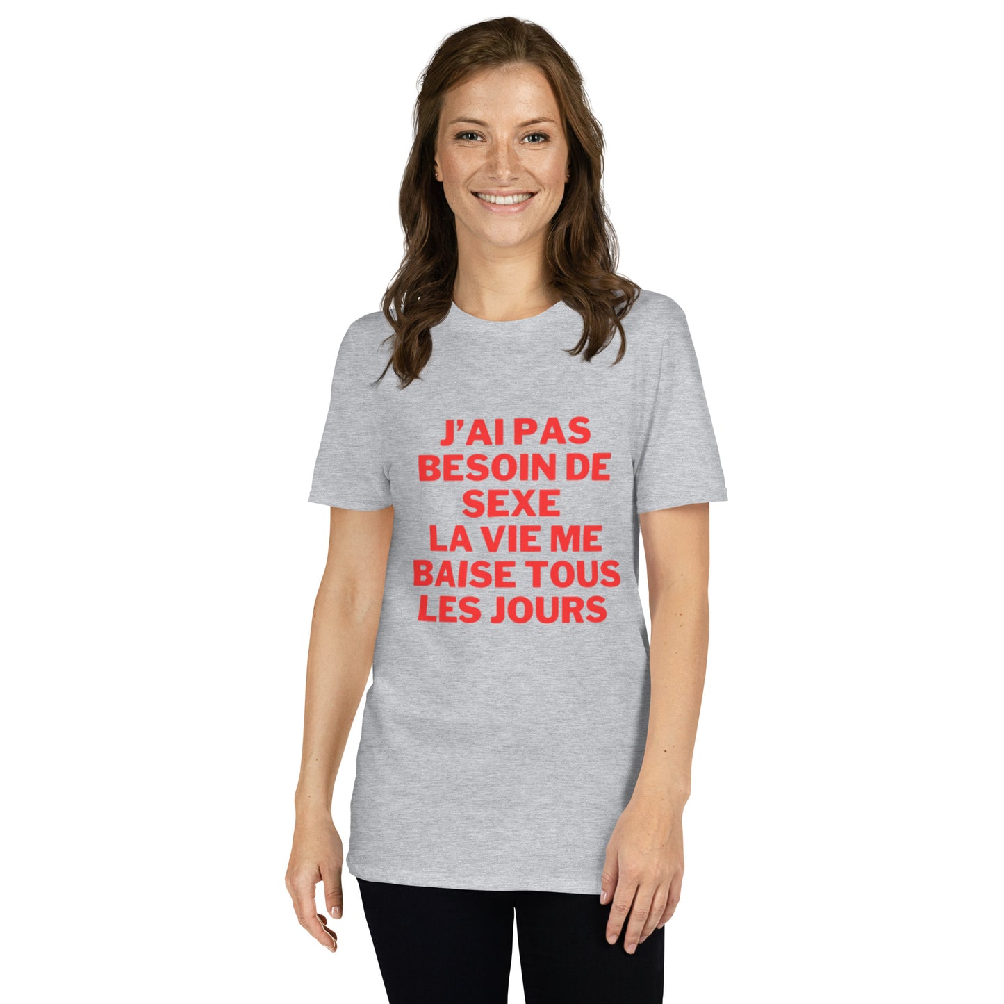 T-shirt Unisexe à Manches Courtes " J'ai pas besoin de sexe "