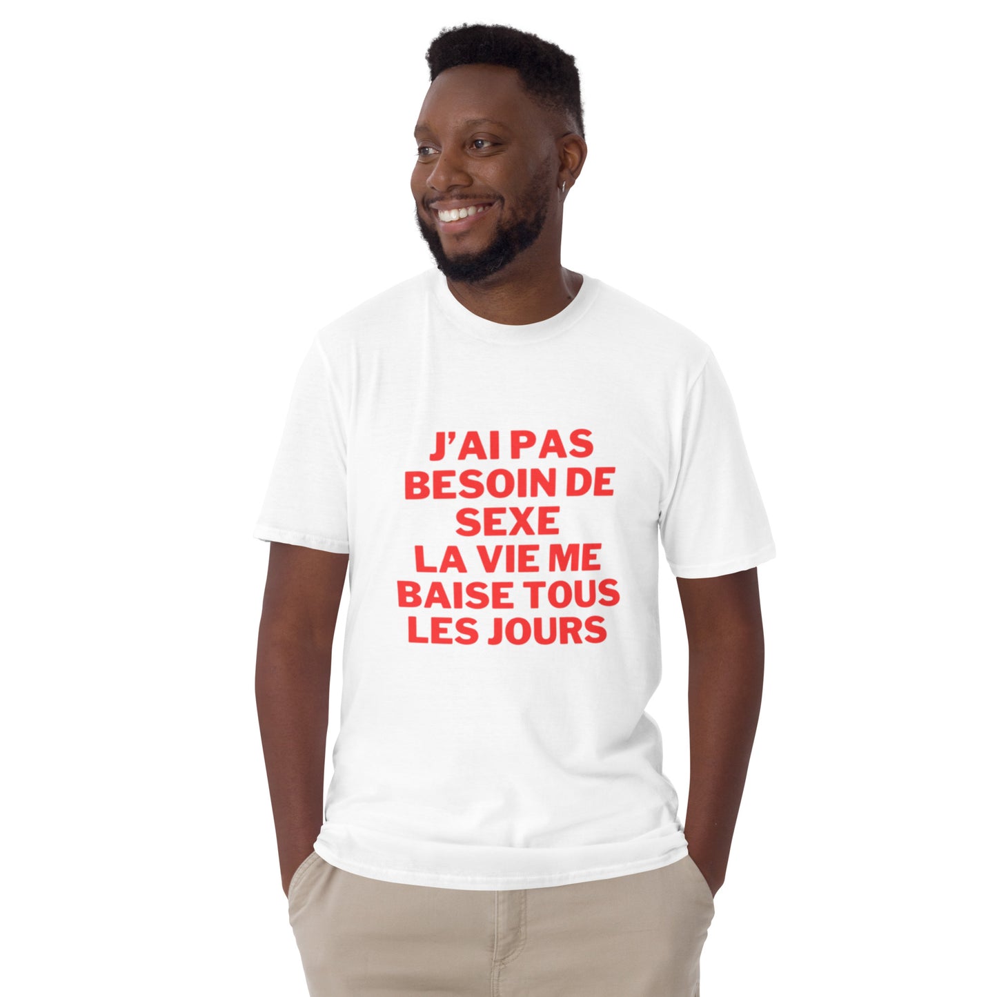 T-shirt Unisexe à Manches Courtes " J'ai pas besoin de sexe "