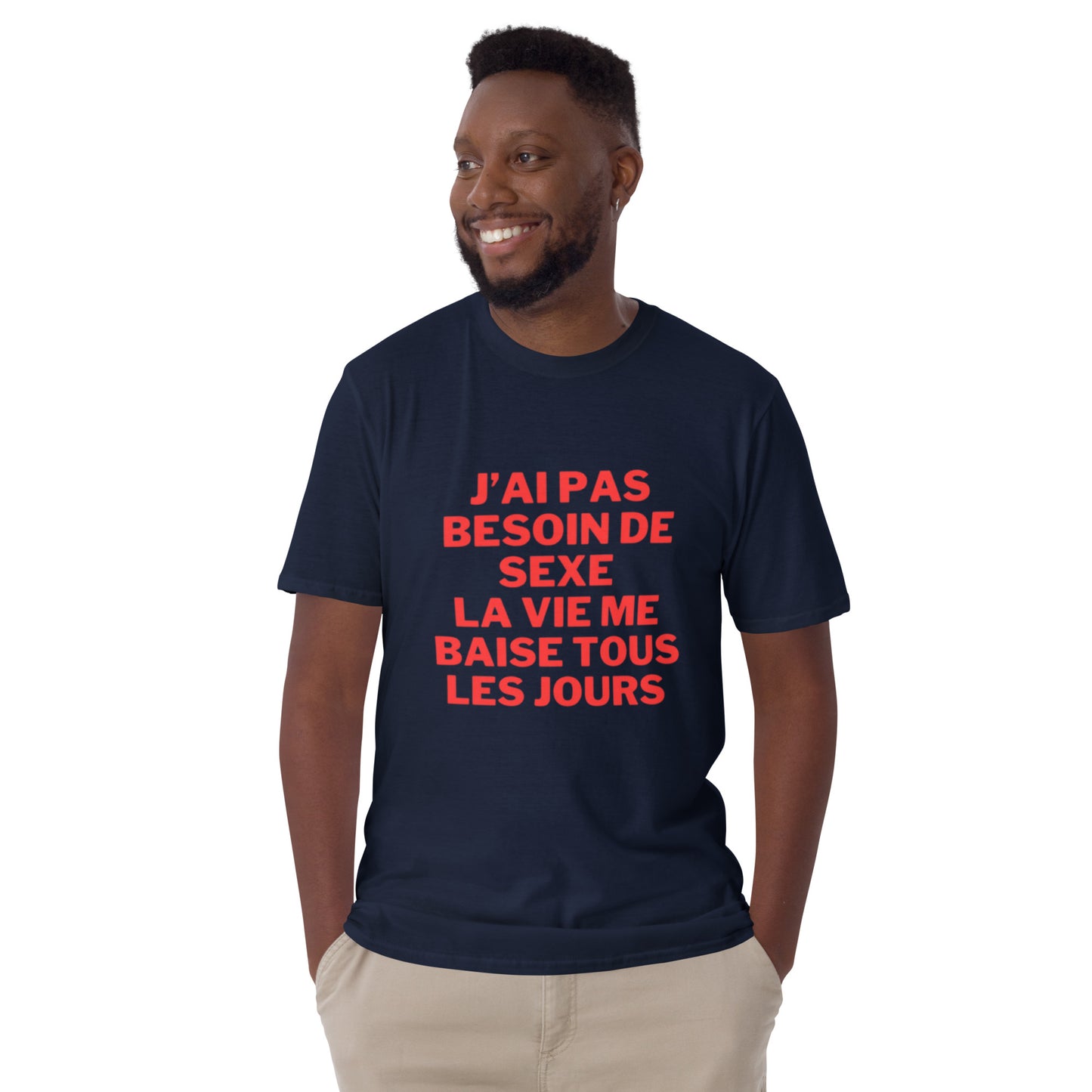 T-shirt Unisexe à Manches Courtes " J'ai pas besoin de sexe "