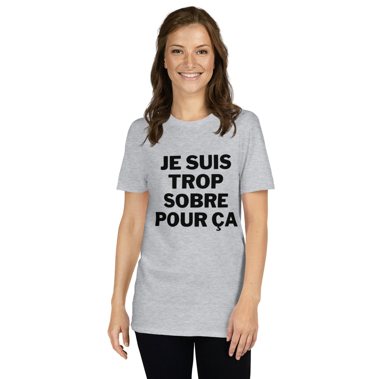 T-shirt Unisexe à Manches Courtes " Je suis trop sobre pour ça "