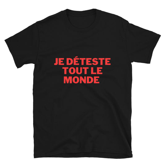 T-shirt Unisexe à Manches Courtes " Je déteste tout le monde "