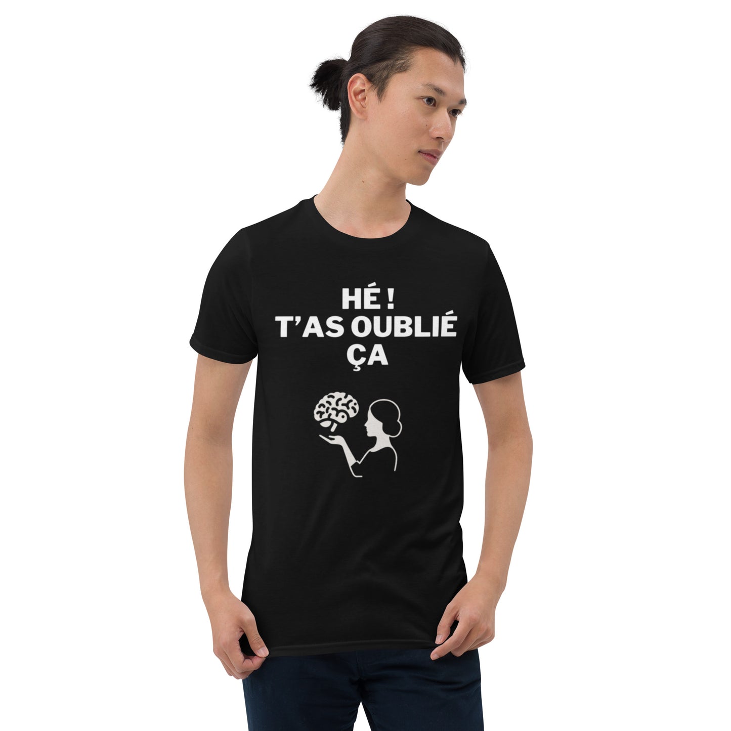 T-shirt Unisexe à Manches Courtes " hé t'as oublié ça "