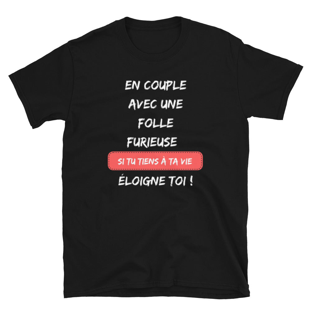 T-shirt Unisexe " En couple avec une folle furieuse "