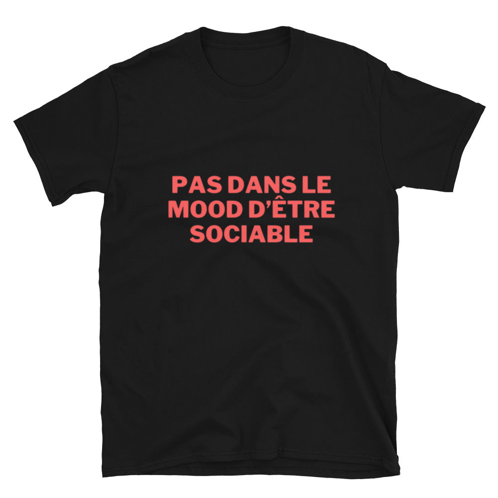 T-shirt Unisexe à Manches Courtes " Pas dans le mood d'être sociable "