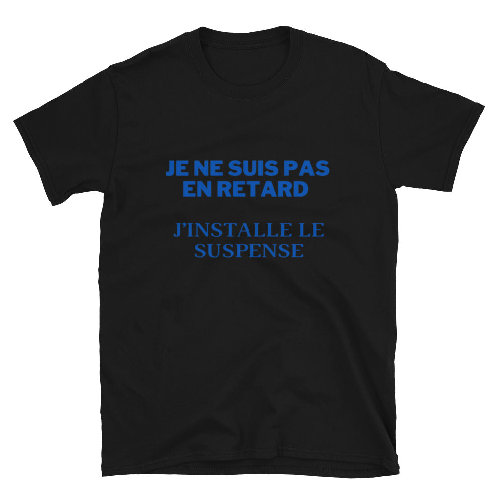 T-shirt Unisexe " Je ne suis pas en retard "