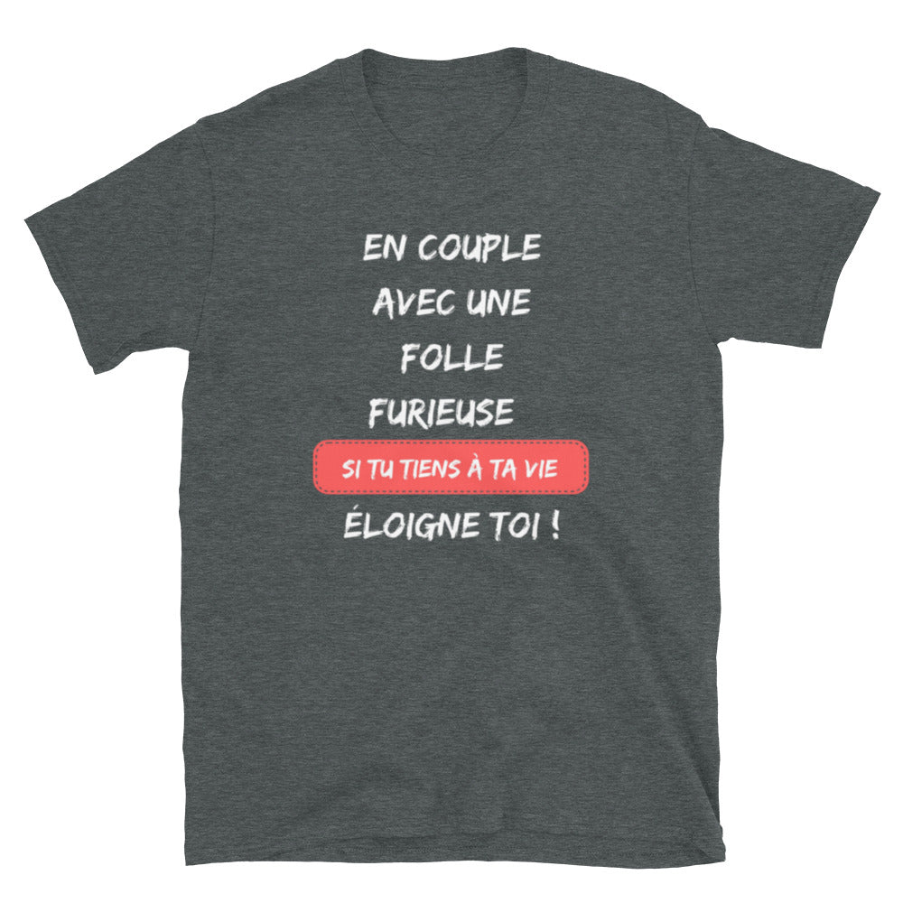 T-shirt Unisexe " En couple avec une folle furieuse "