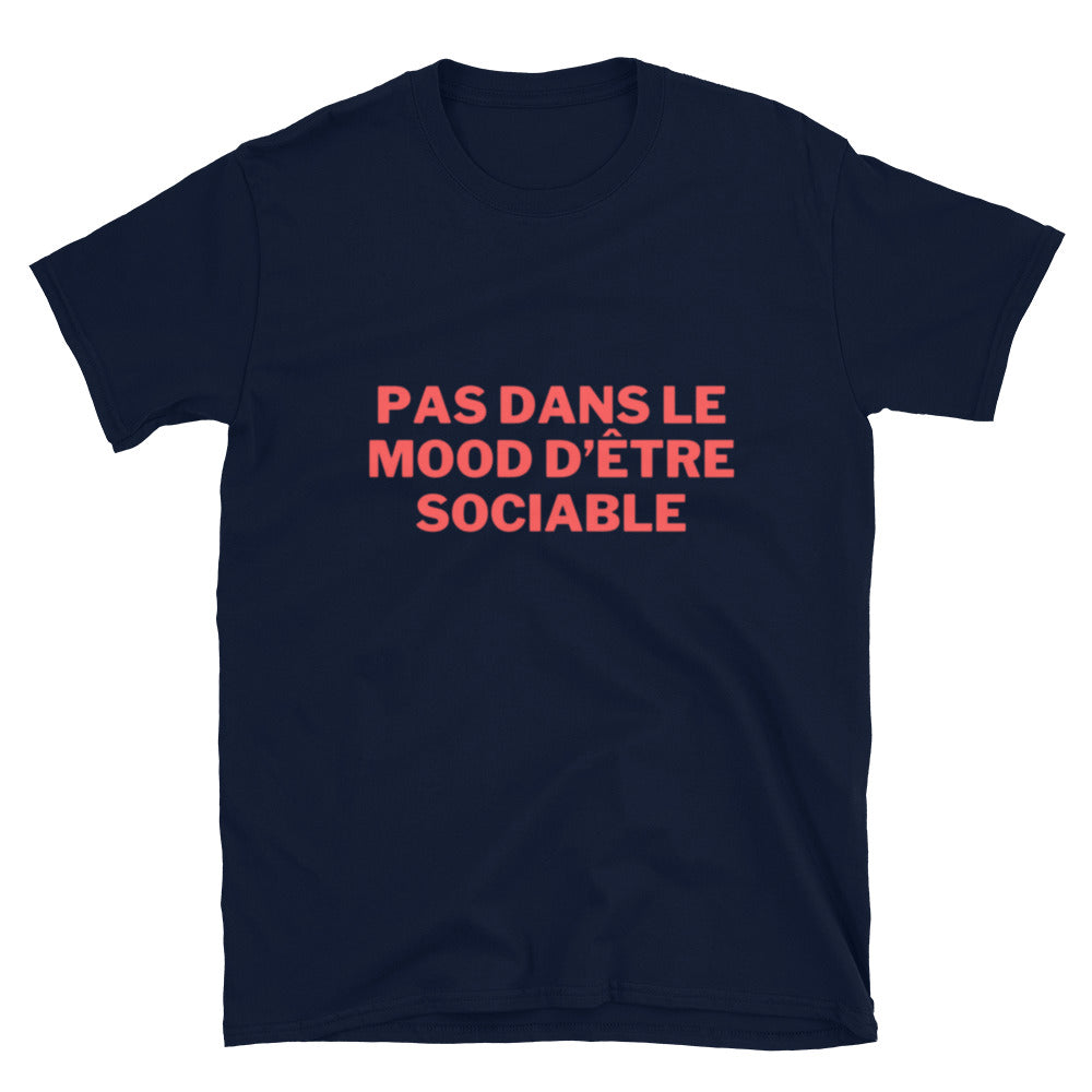 T-shirt Unisexe à Manches Courtes " Pas dans le mood d'être sociable "