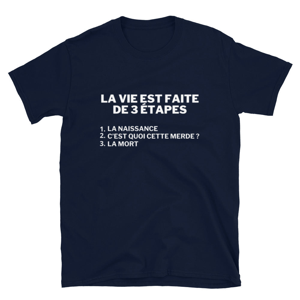 T-shirt Unisexe à Manches Courtes " la vie est faite de 3 étapes "