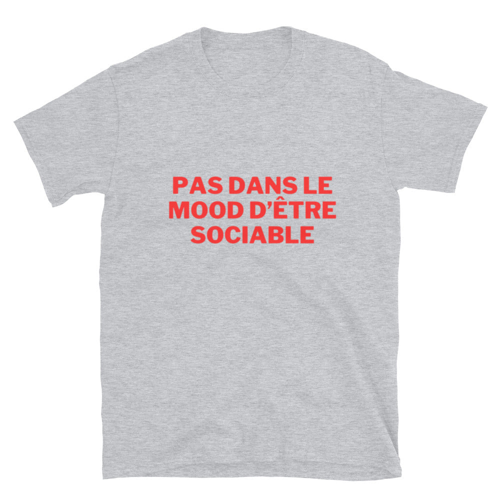 T-shirt Unisexe à Manches Courtes " Pas dans le mood d'être sociable "