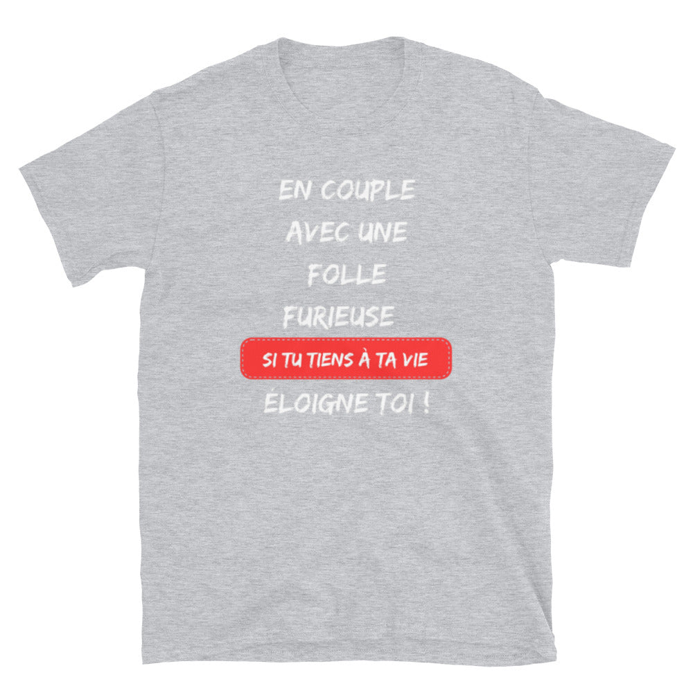 T-shirt Unisexe " En couple avec une folle furieuse "