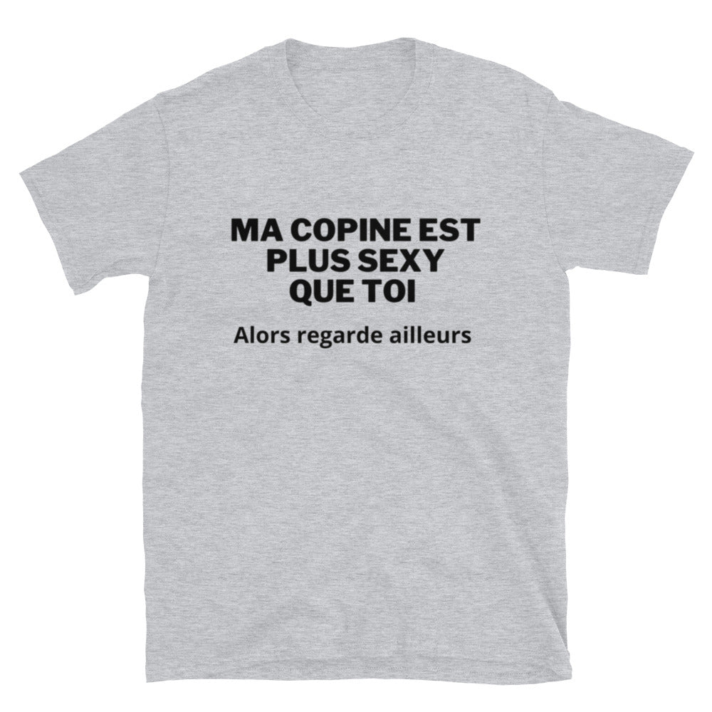 T-shirt Unisexe "Ma copine est plus sexy que toi"