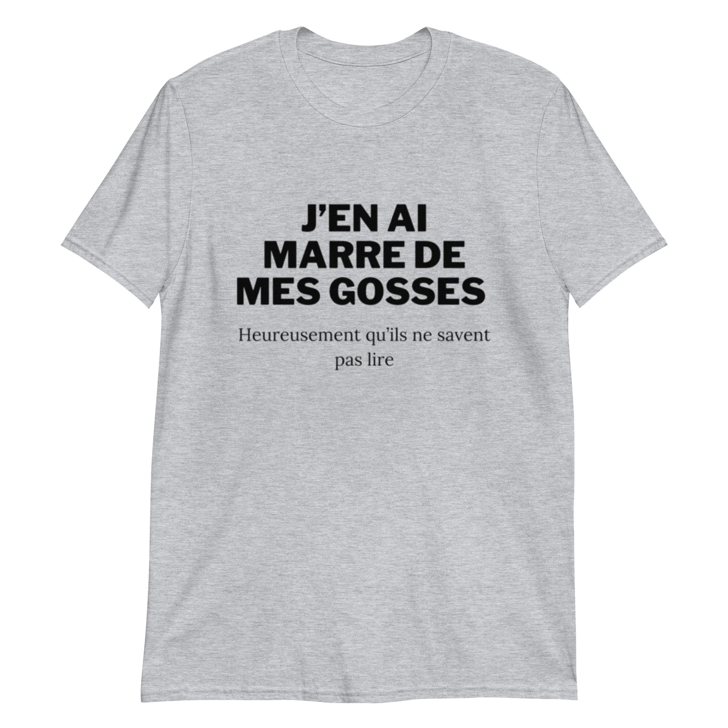 T-shirt " J'en ai marre de mes gosses "