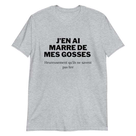 T-shirt " J'en ai marre de mes gosses "