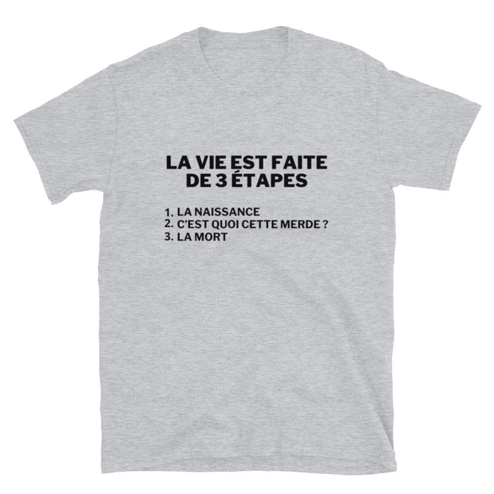 T-shirt Unisexe à Manches Courtes " la vie est faite de 3 étapes "