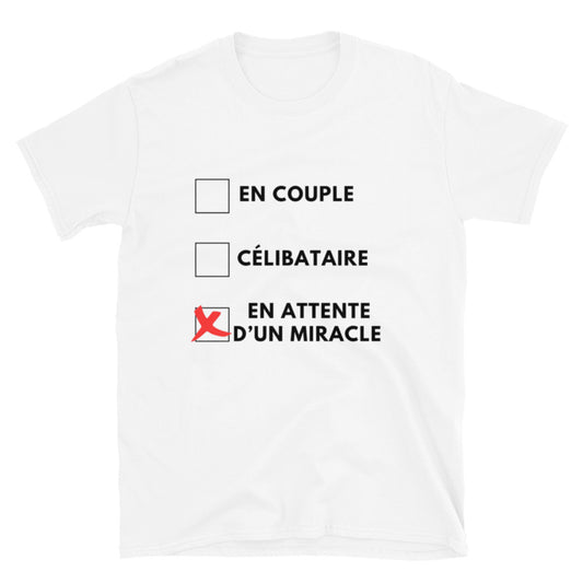 T-shirt " en couple, célibataire, en attente d'un miracle "