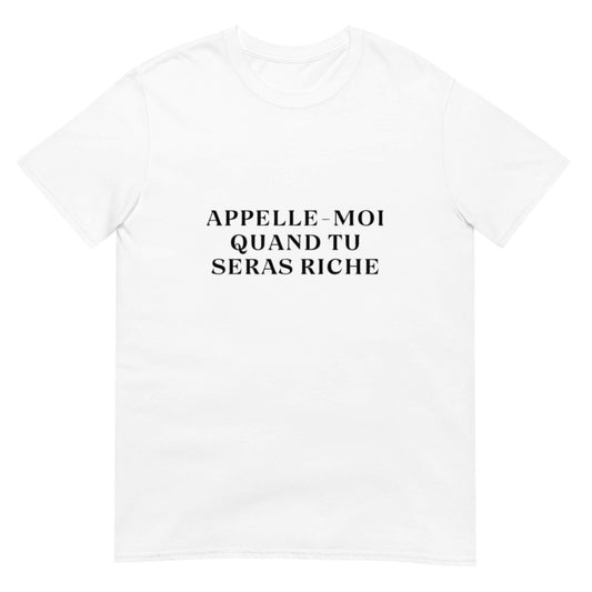 T-shirt " appelle-moi quand tu seras riche "