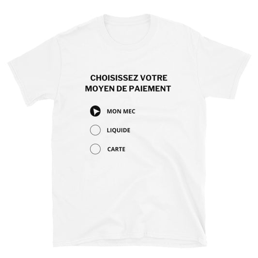 T-shirt Unisexe " choisissez votre moyen de paiement "