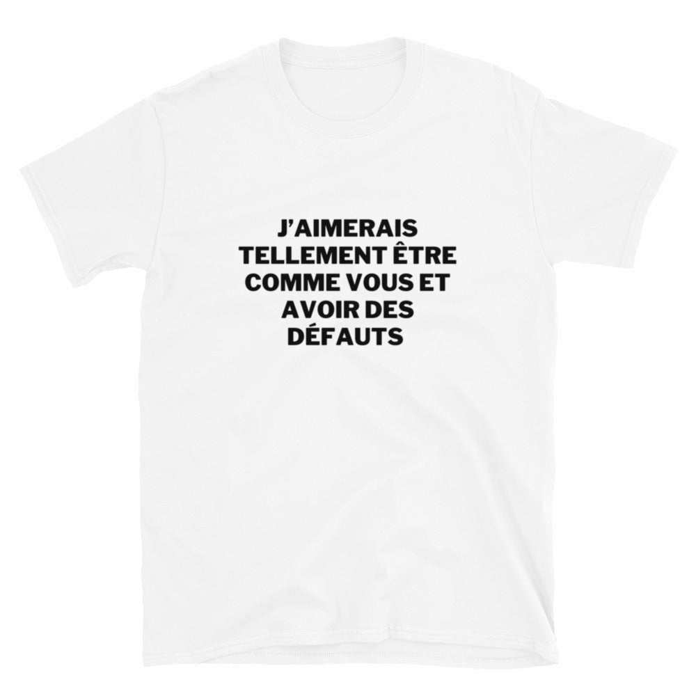 T-shirt Unisexe à Manches Courtes " j'aimerais tellement être comme vous "