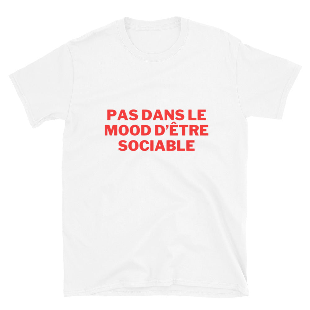 T-shirt Unisexe à Manches Courtes " Pas dans le mood d'être sociable "