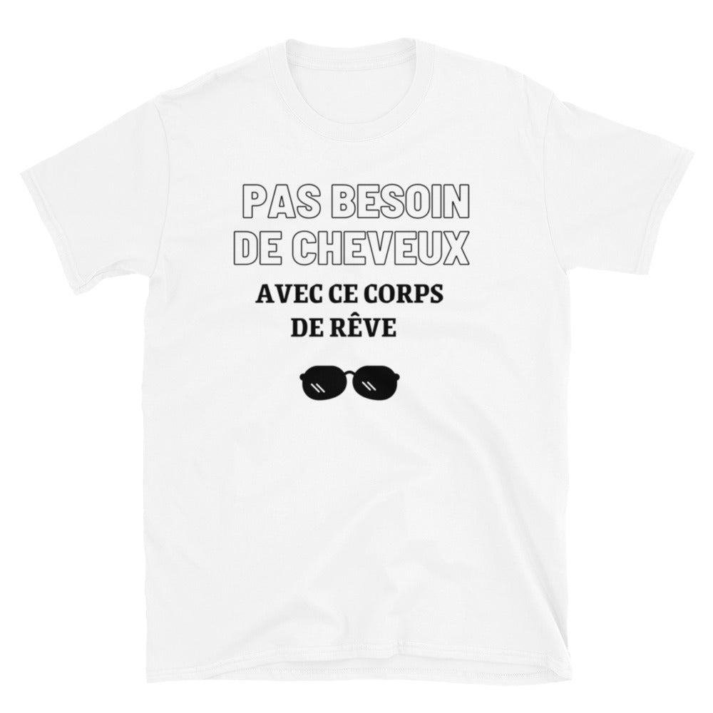 T-shirt Unisexe à Manches Courtes "  Pas besoin de cheveux  "