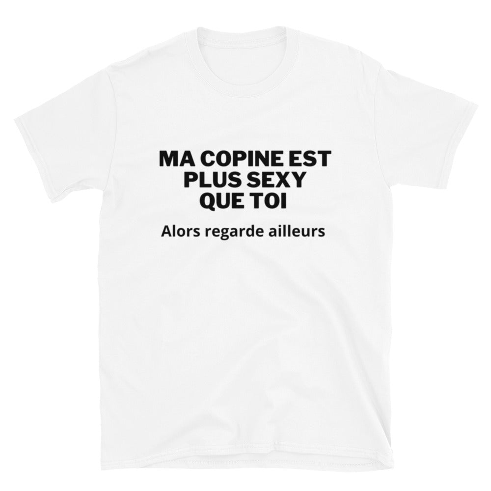 T-shirt Unisexe "Ma copine est plus sexy que toi"