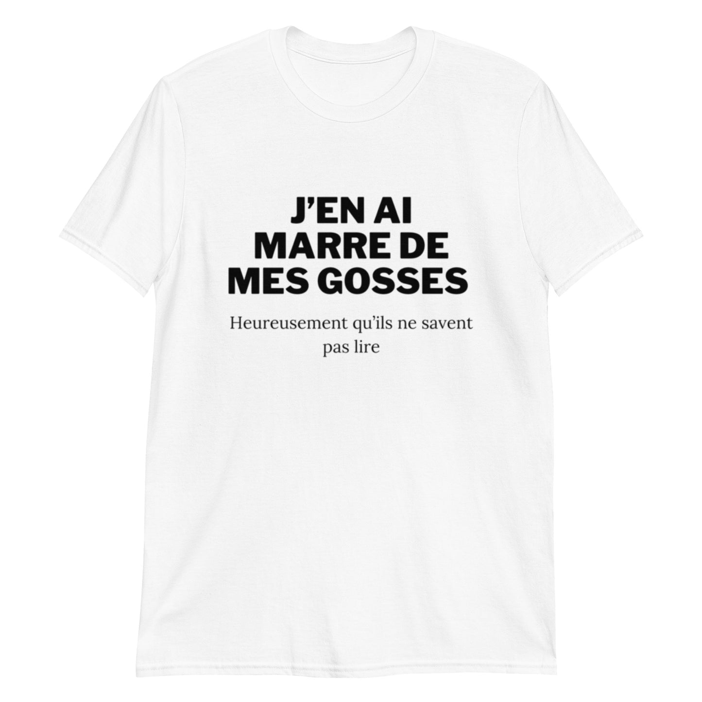 T-shirt " J'en ai marre de mes gosses "