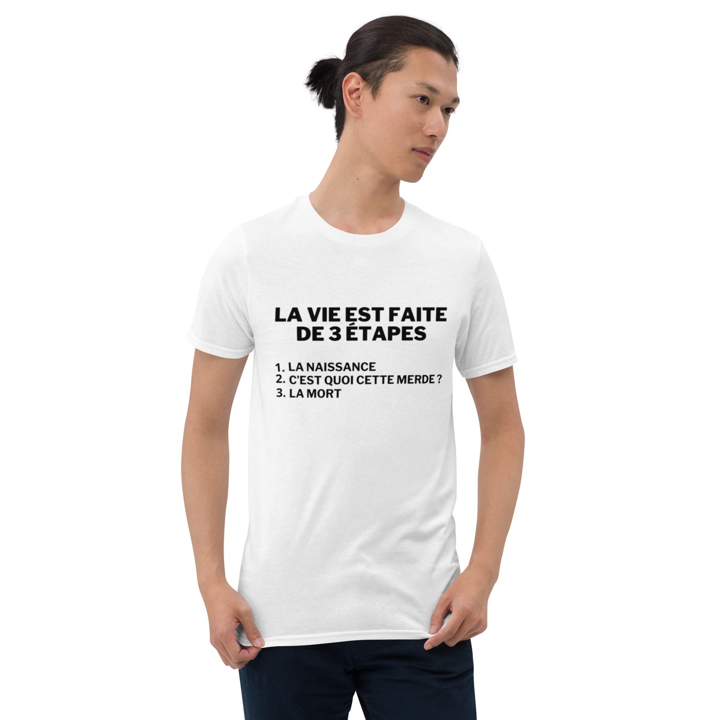 T-shirt Unisexe à Manches Courtes " la vie est faite de 3 étapes "