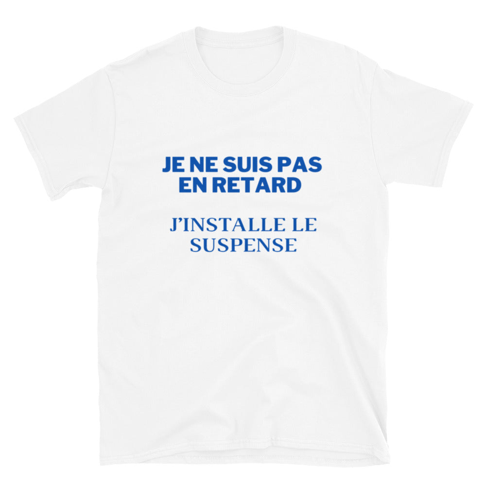 T-shirt Unisexe " Je ne suis pas en retard "